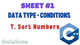 ICPC Assiut Sheet #1 (Data type - Conditions) | T. Sort Numbers | C++ Beginners | @codehorse