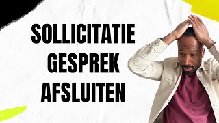 Hoe sluit je het sollicitatiegesprek GOED af?