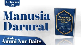 Manusia Darurat | Ustadz Ammi Nur Baits, ST, BA