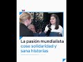 LA PASIÓN MUNDIALISTA COSE SOLIDARIDAD Y SANA HISTORIAS