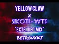 Yellow claw x sikoti  wtf  extended mix betrowski