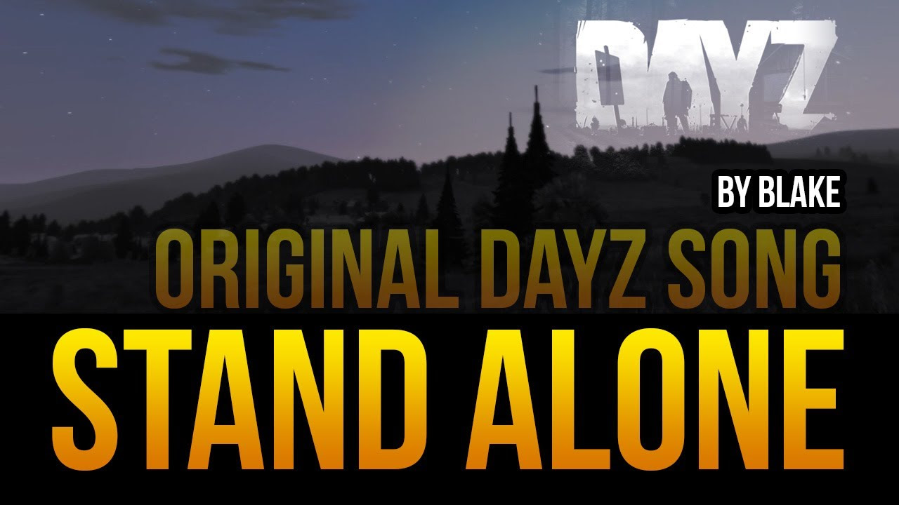 BlAke   Stand alone Original DayZ Song