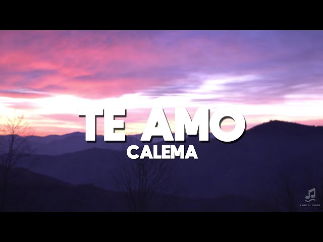 Calema - Te Amo LETRA | Lyrical Vibes class=