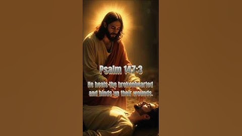 He Heals the Brokenhearted 💔 | Psalm 147:3 | Trust in Jesus