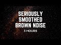 Seriously smoothed brown noise 3 hrs black screen focus ease tinnitus admeditation sleep