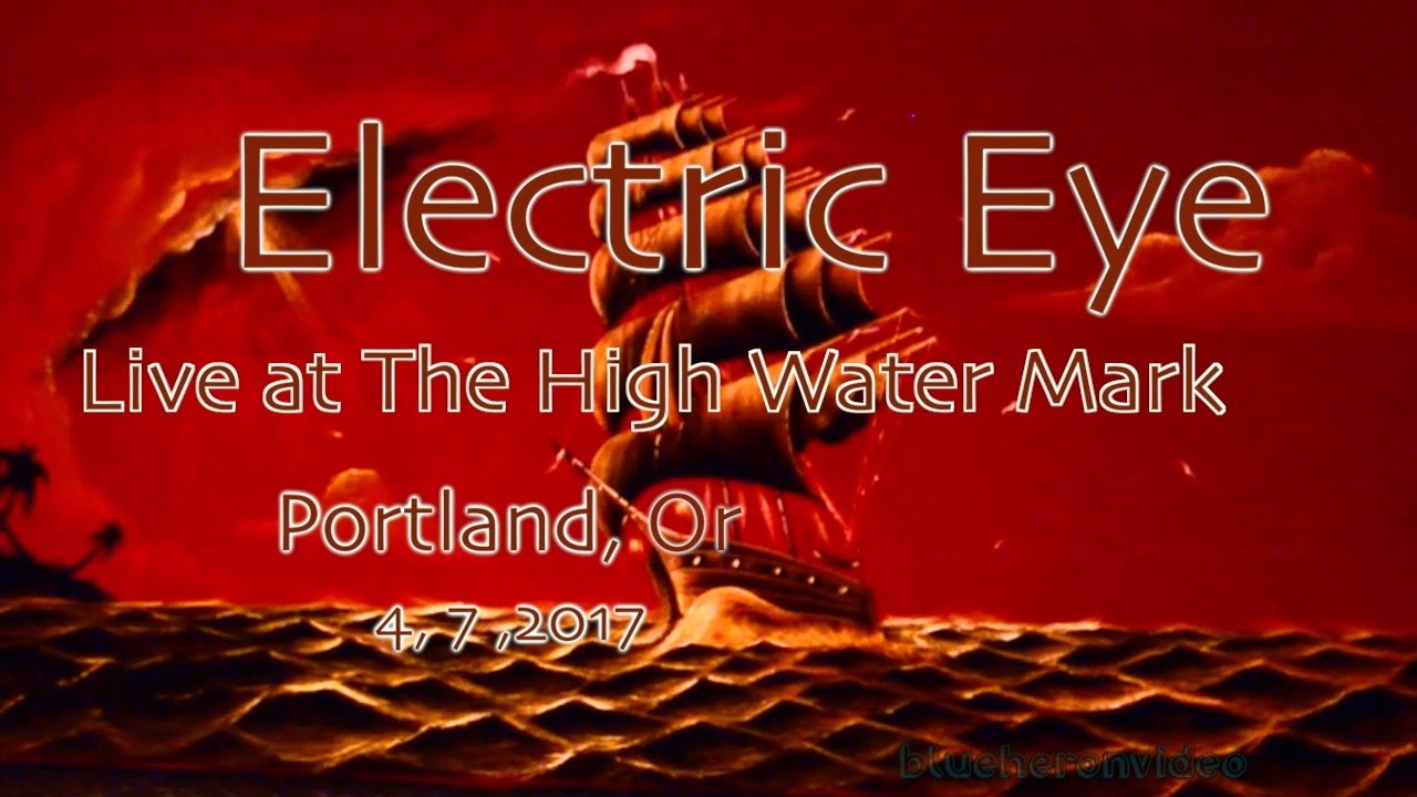 Electric Eye Live at the High Water Mark 4, 7, 2017 YouTube