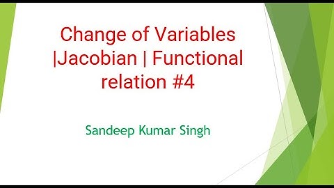 Change of Variables |Jacobian | Functional relation | L4