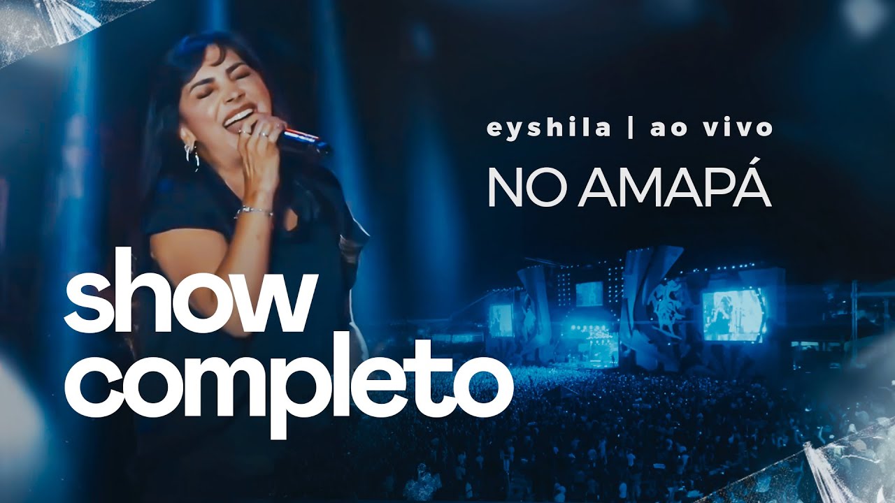 Eyshila no Amapá (Show Completo - Ao Vivo)
