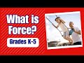 What is a Force - More Grades 3-5 Science on Harmony Square