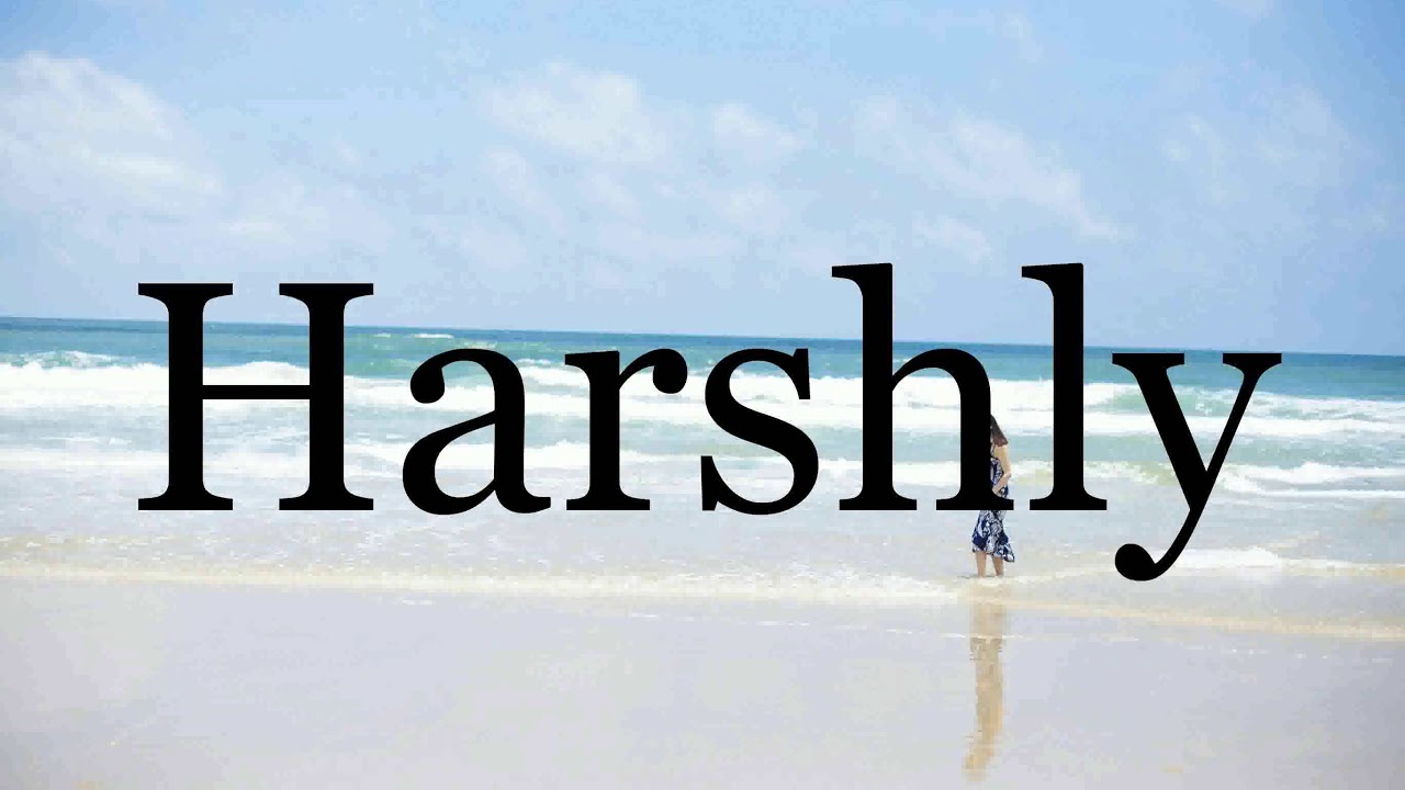 How To Pronounce Harshly??????Pronunciation Of Harshly - YouTube