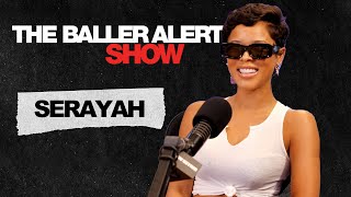 Serayah Talks Her Career And Addresses Joey Bada$$ Relationship Rumors | The Baller Alert Show