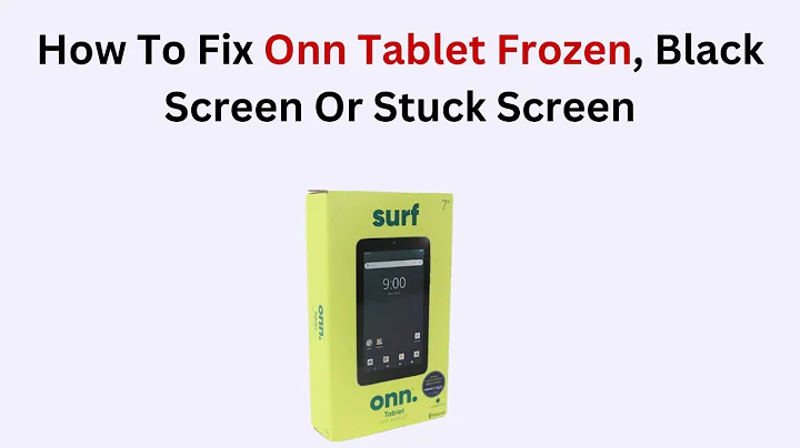 How To Fix Onn Tablet Frozen, Black Screen Or Stuck Screen