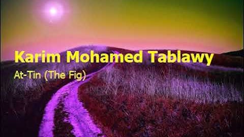 Karim Mohamed Tablawy 95   Surah At Tin The Figكريم محمد الطبلاوي  سورة  التين