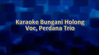 Karaoke Bungani Holong - Hita Namardongam - Kunci G=Do - Perdana Trio