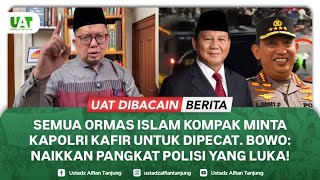 SEMUA ORMAS ISLAM KOMPAK MINTA KAPOLRI KAFIR UNTUK DIPECAT. BOWO: NAIKKAN PANGKAT POLISI YANG LUKA!