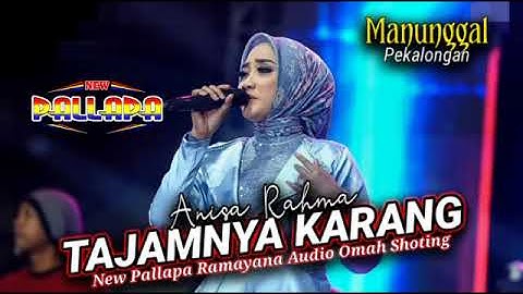 TAJAMNYA KARANG Anisa Rahma // NEW PALLAPA MANUNGGAL WONOKERTO #ramayanaaudio