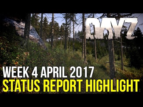Engine Changes & 0.62 Progress ~ #DayZ Status Report Highlight 4 April 2017