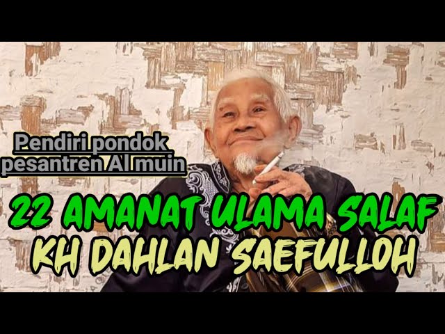 22 Amanat ulama salaf Sholeh || KH Dahlan Saefulloh class=