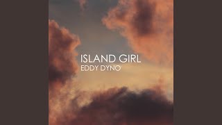 Video thumbnail of "Eddy Dyno - Island Girl"