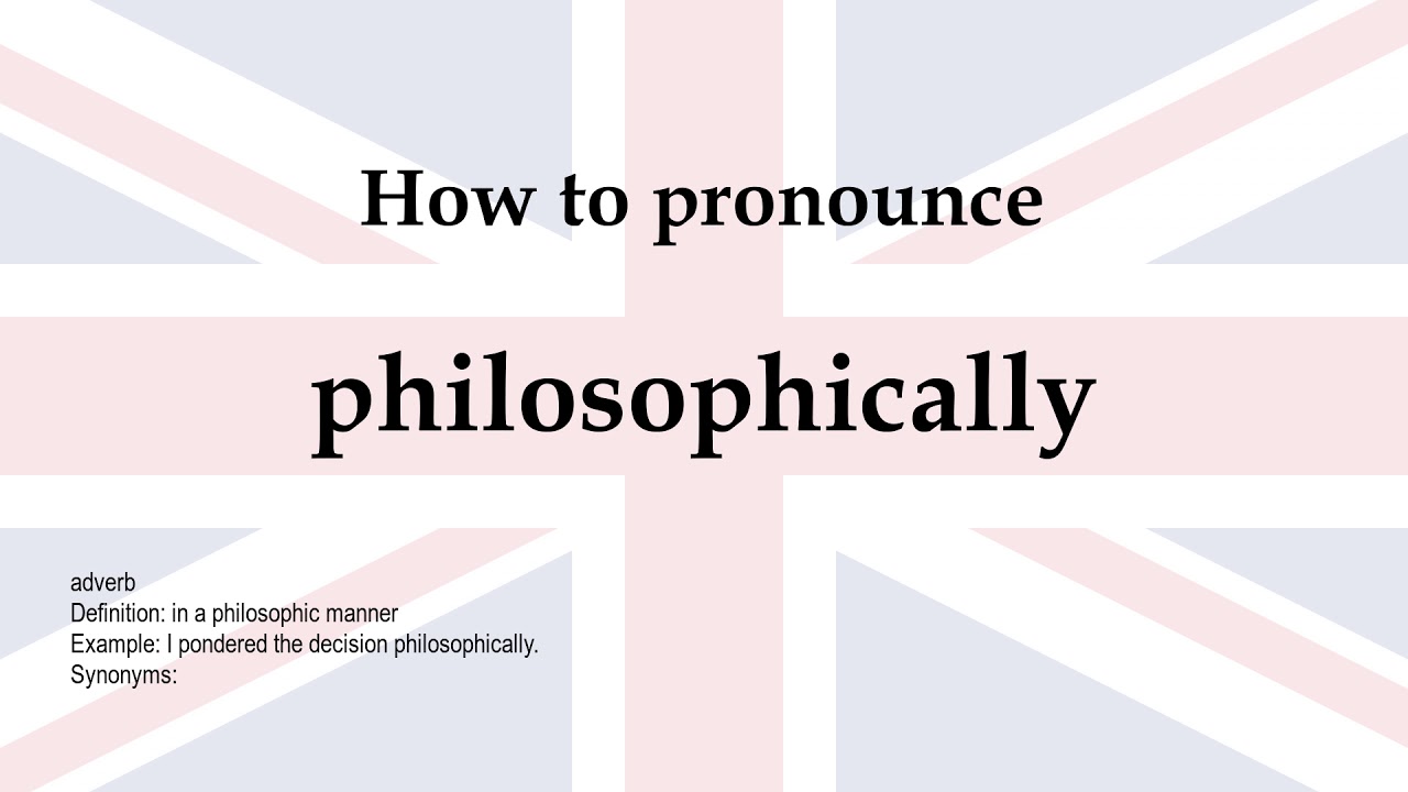 How To Pronounce Philosophically