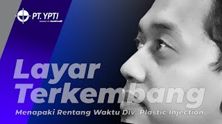 DIV. PLASTIC INJECTION YPTI | RENTANG WAKTU