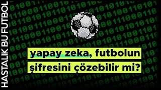 Futbolun yarınlarını anlamak | Yapay Zeka ve Bilim