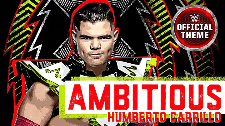 Humberto Carrillo - Ambitious (Entrance Theme) fea...