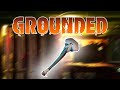 ОСВЕЖАЮЩИЙ МОЛОТ! (ФИНАЛ) #15 GROUNDED ПРОХОЖДЕНИЕ