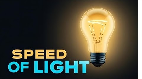 SPEED OF LIGHT: Faster than you think?