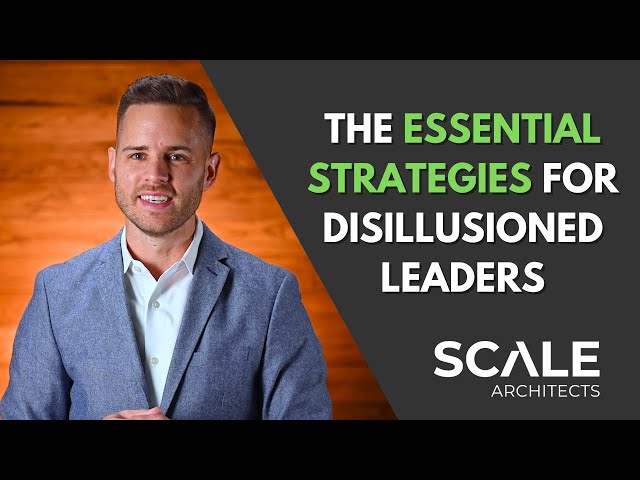 The Essential Strategies for Disillusioned Leaders