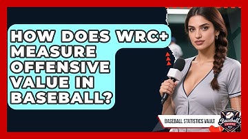 How Does wRC+ Measure Offensive Value In Baseball? - Baseball Statistics Vault