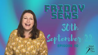 #Friday Sews  (Episode 30) - 30th September 2022 - Sewing Chat!