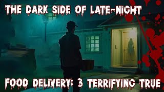 THE DARK SIDE OF LATE-NIGHT FOOD DELIVERY: 3 TERRIFYING TRUE STORIES