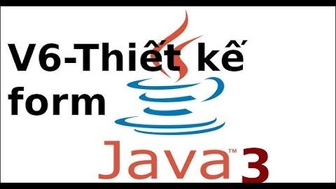 Java form - Ứng dụng Quản lý sinh viên - Video6 - Thiet ke form xu ly du lieu