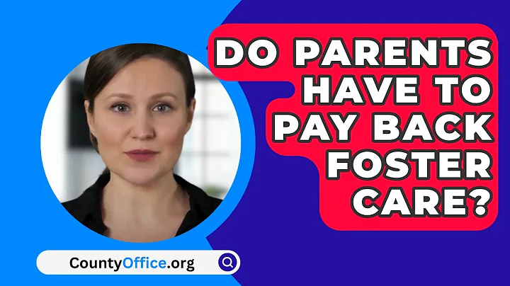 Do Parents Have To Pay Back Foster Care? - CountyOffice.org