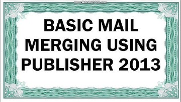 Basic Mail Merging of Certificates using Publisher 2013