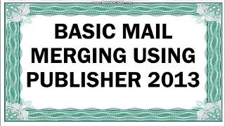 Basic Mail Merging of Certificates using Publisher 2013