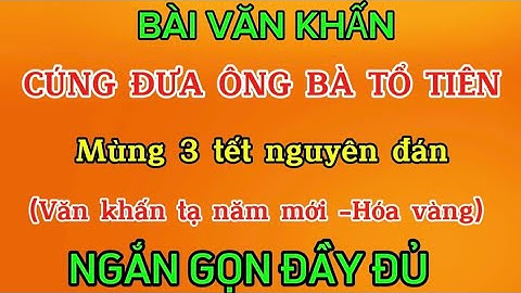 Bài Văn khấn cúng tạ năm mới /Bài cúng đưa ông bà mùng 3 tết nguyên đán