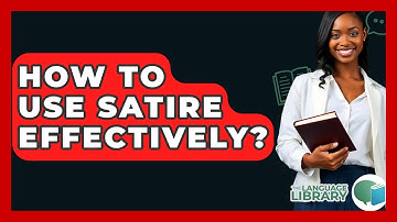 How To Use Satire Effectively? - The Language Library