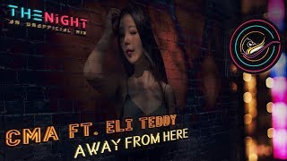 CMA - Away From Here ft. Eli Teddy