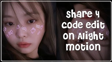 Share 4 code edit on Alight motion | #Trulyyy_Noc