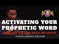 Activating your prophetic word  apostle george r williams