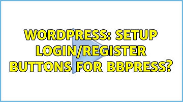 Wordpress: Setup login/register buttons for bbPress?