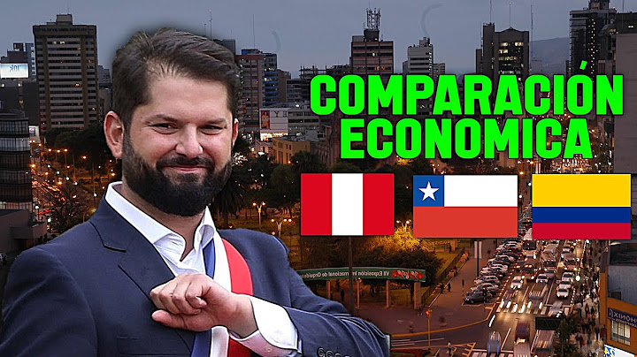 ¿QUÉ PASA SI COMPARAMOS las ECONOMÍAS de PERÚ, CHILE Y COLOMBIA en la actualidad?