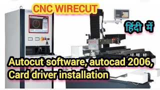 CNC WIRECUT MACHINE Autocut software, card driver, autocad 2006 installation | EDM WIRECUT