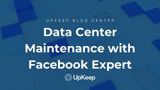 Data Center Maintenance Secrets from Facebook's Asset Management Expert | UpKeep with Ryan Chan