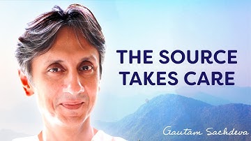 The Source Takes Care | Gautam Sachdeva