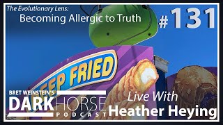 Bret and Heather 131st DarkHorse Podcast Livestream: Becoming Allergic to Truth