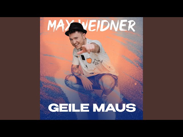 Max Weidner - Geile Maus