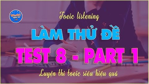 V1.58🔴 LÀM THỬ ĐỀ TOEIC PART 1 - TEST 8 - THAKI TOEIC 900 -TOEIC LISTENING TEST 2021